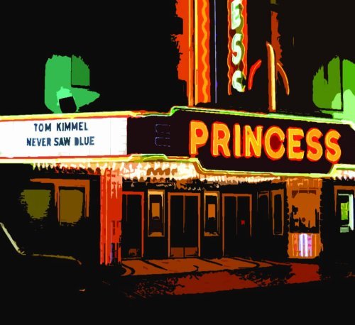 Tom Kimmel/Never Saw Blue