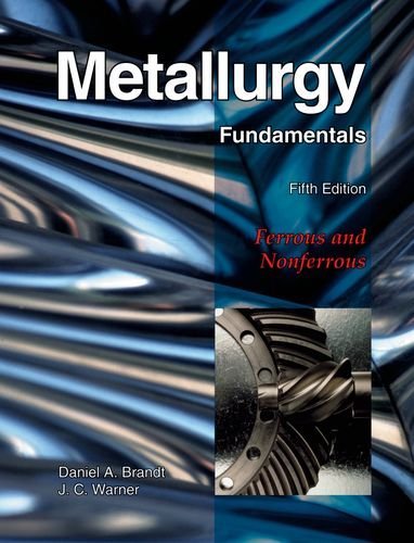 Daniel A. Brandt Metallurgy Fundamentals Ferrous And Nonferrous 0005 Edition;fifth Edition 