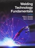 William A. Bowditch Welding Technology Fundamentals 0004 Edition; 