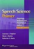 Lawrence J. Raphael Speech Science Primer Physiology Acoustics And Perception Of Speech 0006 Edition; 