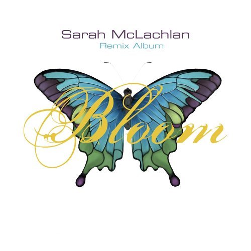 Sarah McLachlan/Bloom: Remix Album