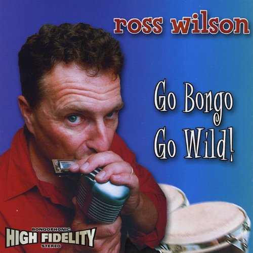 Ross Wilson/Go Bongo Go Wild!