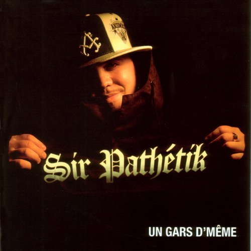 Sir Pathetik/Un Gars D'Meme@Import-Can