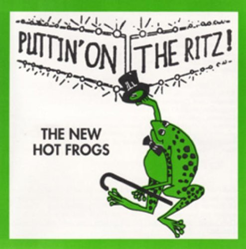 New Hot Frogs/Puttin' On The Ritz