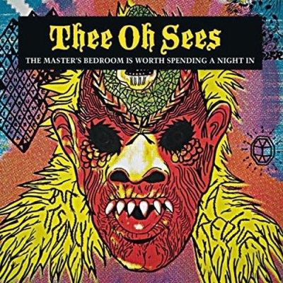Thee Oh Sees/Master's Bedroom Is Worth Spen