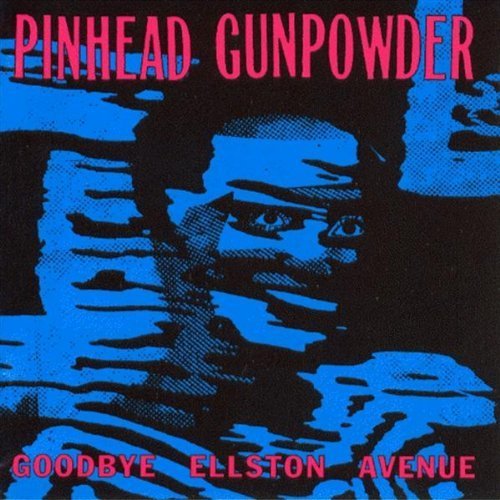 Pinhead Gunpowder/Goodbye Ellston Avenue