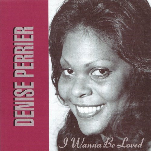 Denise Perrier/I Wanna Be Loved