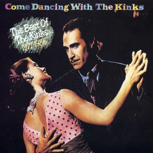 KINKS/COME DANCING: BEST OF THE KINK