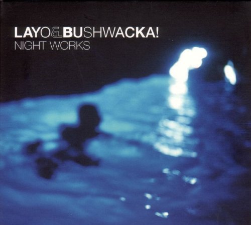LAYO & BUSHWACKA/NIGHT WORKS