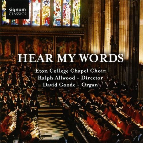 Parry/Byrd/Haydn/Hear My Words@Goode (Org)@Eton College Chapel Choir