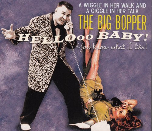 Big Bopper/Hello Baby! You Know What I Li