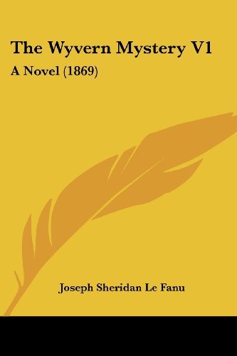 Joseph Sheridan Le Fanu/The Wyvern Mystery V1@ A Novel (1869)