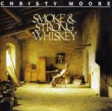 Christy Moore Smoke & Strong Whiskey Import Gbr 
