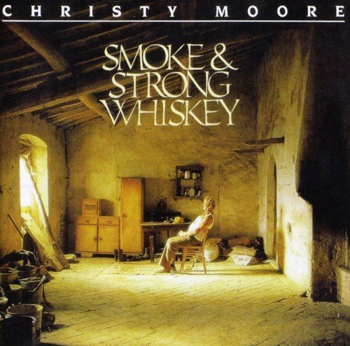 Christy Moore Smoke & Strong Whiskey Import Gbr 