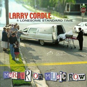 Larry & Lonesome Standa Cordle/Murder On Music Row