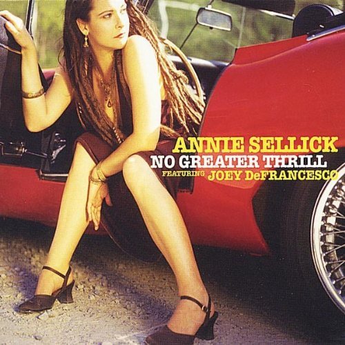 Annie Sellick/No Greater Thrill@Feat. Joey Defrancesco