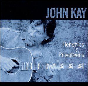 KAY,JOHN/HERETICS & PRIVATEERS