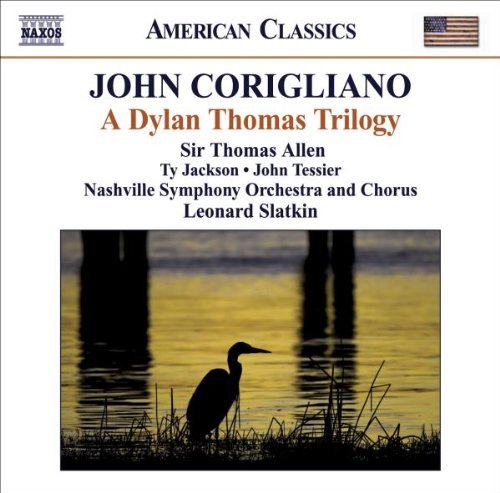 J. Corigliano/Dylan Thomas Trilogy@Allen/Jackson/Tessier@Slatkin/Nashville Sympony Orch
