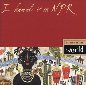 I Heard It In Npr/I Heard It On Npr@At Home In The World