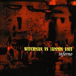 WITCHMAN/JAMMIN UNIT/INFERNO