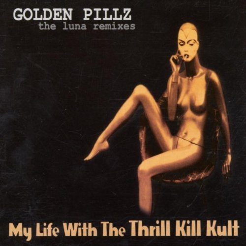 My Life With Thrill Kill Kult/Golden Pillz