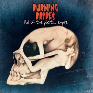 BURNING BRIDES/FALL OF THE PLASTIC EMPIRE