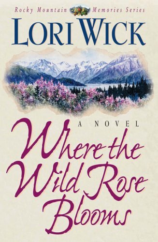Lori Wick/Where The Wild Rose Blooms