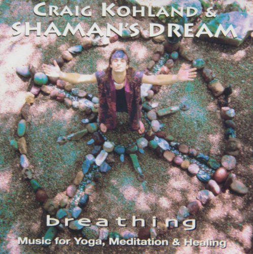 Craig & Shaman's Dream Kohland/Breathing