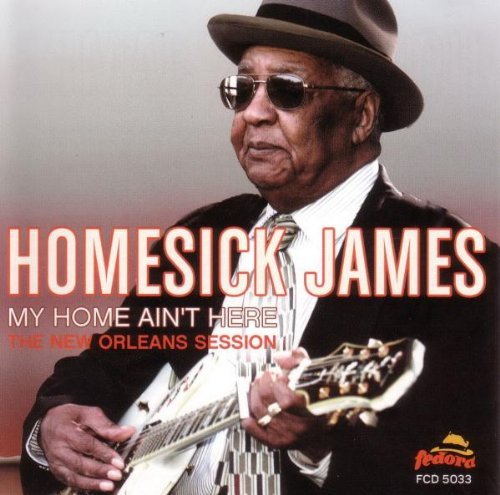 HOMESICK JAMES/MY HOME AINT HERE-NEW ORLEANS