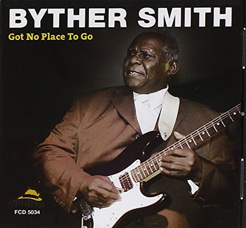 Byther Smith/Got No Place To Go