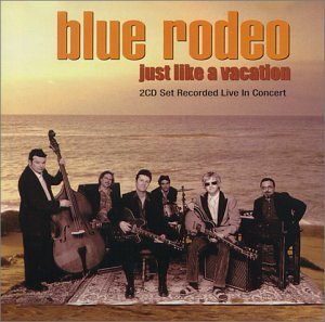 Blue Rodeo/Just Like A Vacation@Import