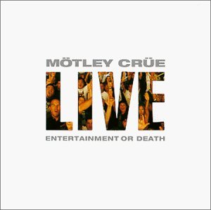 Motley Crue/Live-Entertainment Or Death@Explicit Version/Hdcd@2 Cd Set