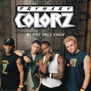 PRYMARY COLORZ/IF YOU ONLY KNEW