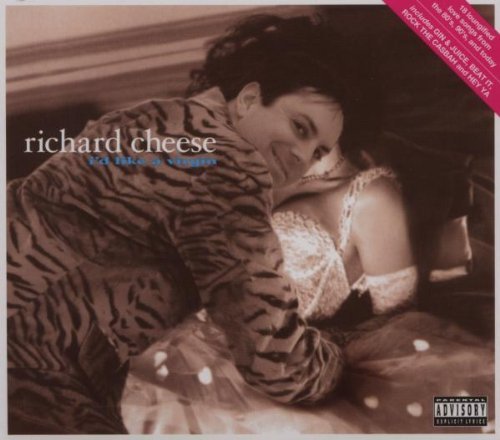 Richard Cheese/I'D Like A Virgin@Explicit Version