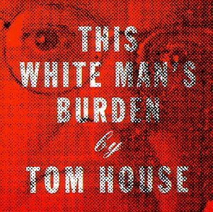 Tom House This White Man's Burden 