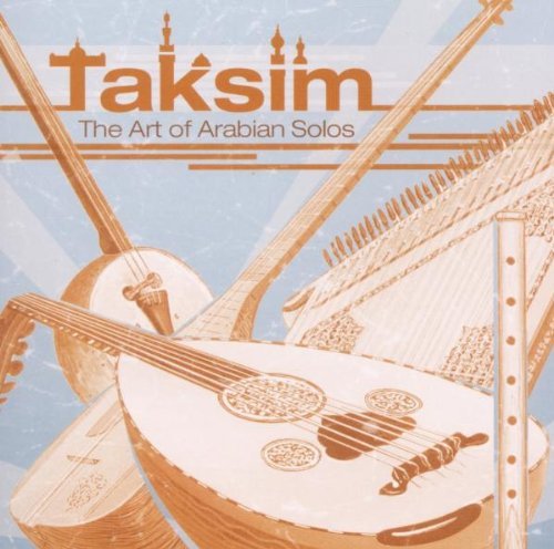 Taksim: The Art Of Arabian Sol/Taksim: The Art Of Arabian Sol