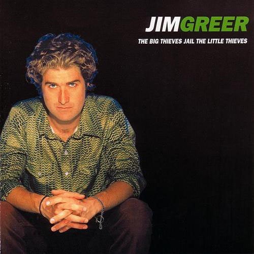 Jim Greer/Big Thieves Jail The Little Th