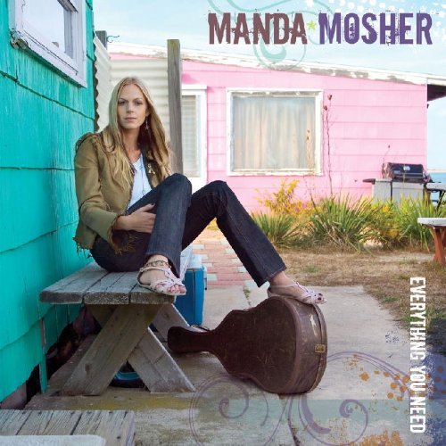 Manda Mosher/Everything You Need
