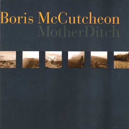 Boris Mccutcheon/Mother Ditch