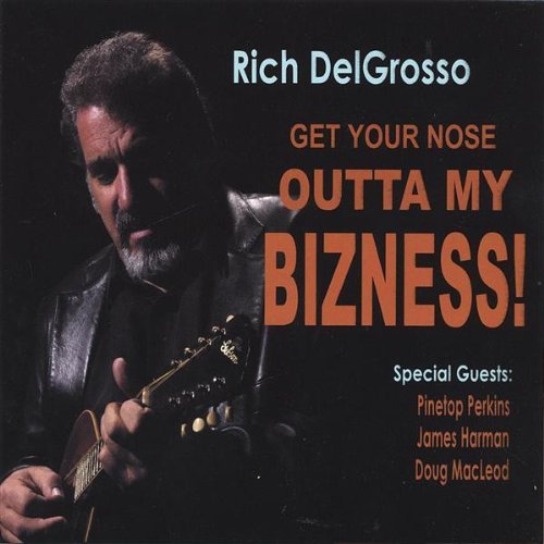Rich Delgrosso/Get Your Nose Outta My Bizness!