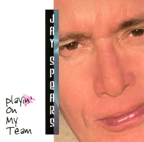 Jay Spears/Playin' On My Team