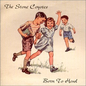 STONE COYOTES/BORN TO HOWL