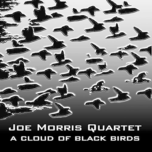 Joe Quartet Morris/Cloud Of Black Birds