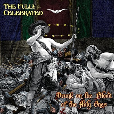 Fully Celebrated/Drunk On The Blood Of The Holy