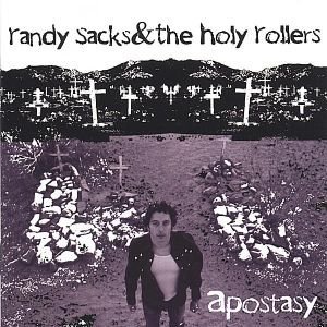 Randy Sacks & The Holy Rollers/Apostasy