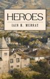 Iain H. Murray Heroes 