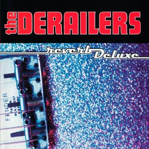 DERAILERS/REVERB DELUXE