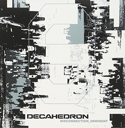 Decahedron/Disconnection Imminent