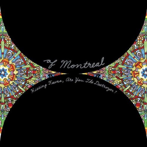 Of Montreal/Hissing Fauna Are You The Dest