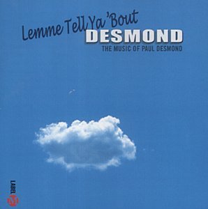 Paul Desmond/Lemme Tell Ya 'Bout Desmond